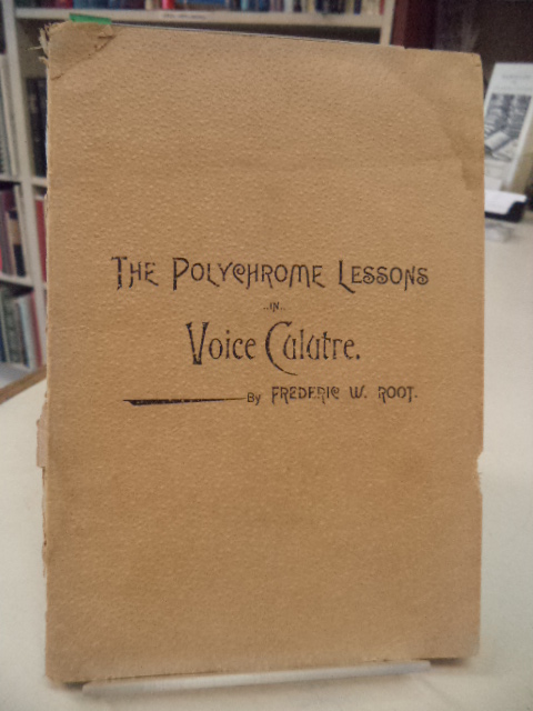 Image for The Polychrome Lessons in Voice Culture. A Complete Course of Voice Development Upon A New Plan Addapted Equally to the Needs of Soprano, Alto, Tenor and Bass