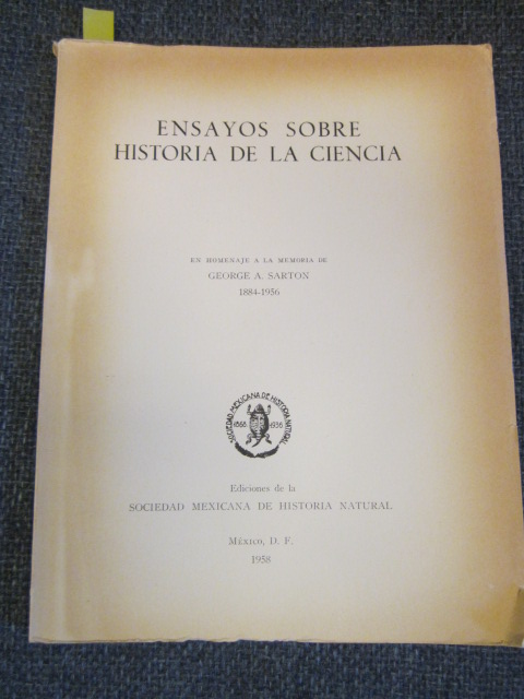 Ensayos Sobre Historia de la Ciencia en homenaje a la memoria de George Sarton 1884-1956 Image for Ensayos Sobre Historia de la Ciencia en homenaje a la memoria de George Sarton 1884-1956