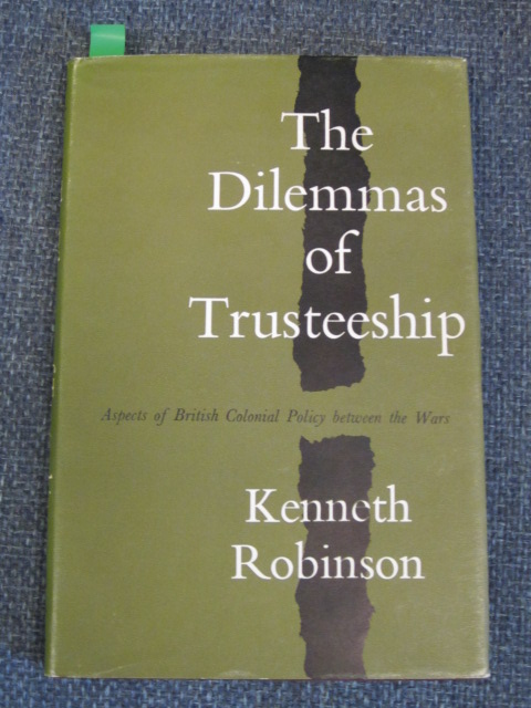 The Dilemmas of Trusteeship. Aspects of British Colonial Policy Between the Wars. Image for The Dilemmas of Trusteeship. Aspects of British Colonial Policy Between the Wars.