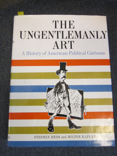 Image for The Ungentlemanly Art. A History of American Political Cartoons