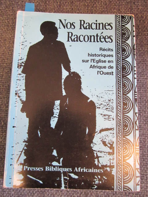 Image for Nos Racines Racontees: Recits historiques sur l'Eglise en Afrique de l'Ouest