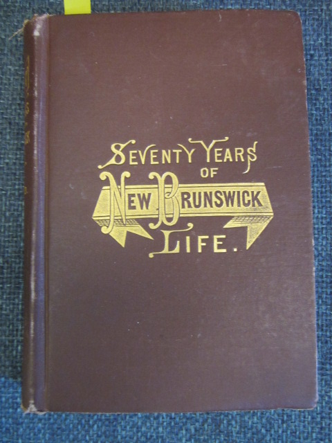 Seventy Years of New Brunswick Life. Autobiographical Sketches Image for Seventy Years of New Brunswick Life. Autobiographical Sketches