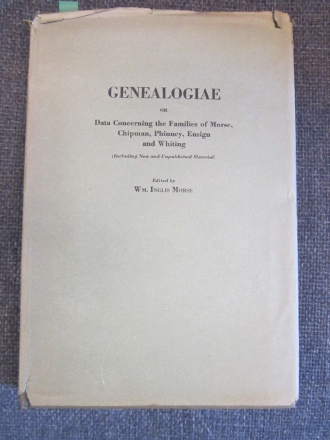 Image for Genealogiae or Data Concerning the Families of Morse, Chipman, Phinney, Ensign and Whiting (Including New and Unpublished Material)