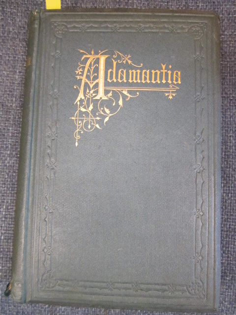 Image for ADAMANTIA. The truth about the South African diamond fields: or, a vindication of the right of the Orange Free State to that territory, and an analysis of British diplomacy and aggression which has resulted in its illegal seizure by the governor of the Ca