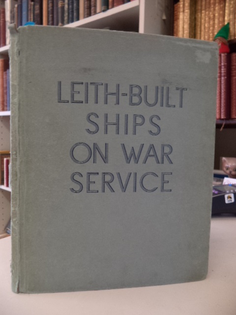 Image for Leith-Built Ships on War Service. Being the war-time history of the firm of Henry Robb Ltd.