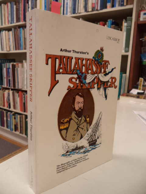 Image for Tallahassee Skipper. The Biography of John Taylor Wood. Merrimac Gunner, Soldier-at-Sea. Guardian of the Confederate treasury. Adopted Nova Scotian.