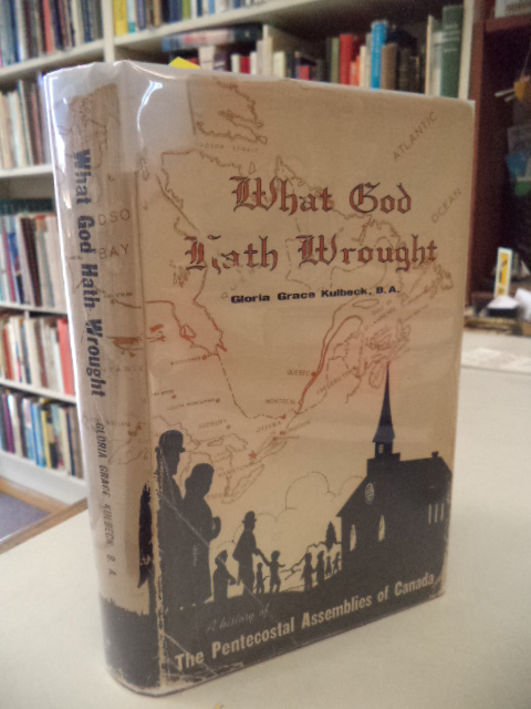 Image for What Hath God Wrought. A History of the Pentecostal Assemblies of Canada.