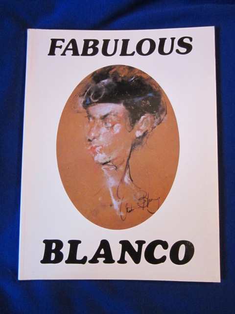 Image for Fabulous Blanco. Antonio Blanco: His Life, his Works, his Dreams. Including a series of 33 selected collaged-poems by the artist entitled: "Fragments of Enchantment"