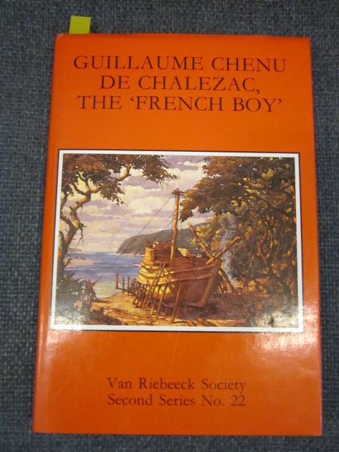 Image for Guillaume Chenu De Chalezac, the 'French Boy': a Narrative of His Experiences as a Huguenot Refugee, as a Castaway Smong the Xhosa, His Rescue with the Stavenisse Survivors By the Centaurus, His Service at the Cape and Return to Europe, 1686-9