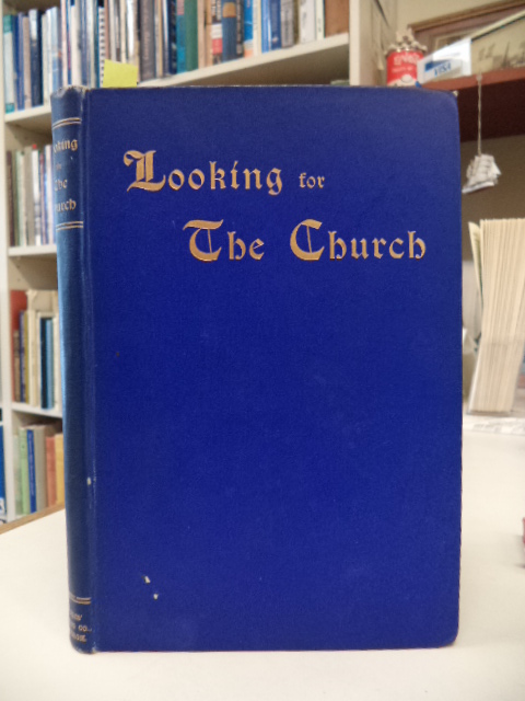 Image for Looking for the Church : Being an Abridgement of A Presbyterian Minister Looking for the Church