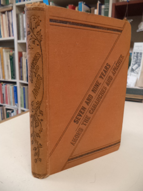Image for Seven and Nine Years Among the Camanches and Apaches: An Autobiography
