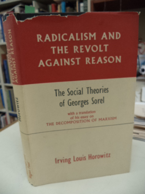 Image for Radicalism and the Revolt Against Reason. The Social Theories of Georges Sorel, With a translation of his essay on The Decomposition of Marxism