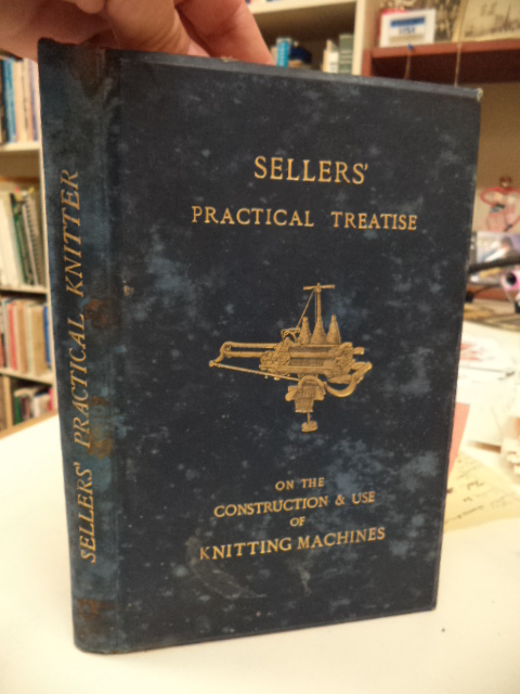 Image for Practical Treatise on the Construction and Use of Knitting Machines Manufactured by Wm. Sellers & Sons, Airedale Works, Keighley, Yorkshire