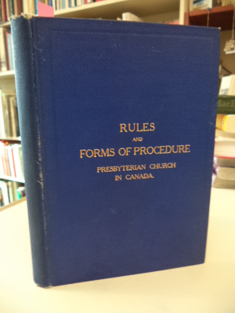 Image for Rules and Forms of Procedure in the Church Courts of the Presbyterian Church in Canada. Adopted by the General Assembly of 1899. Revised in 1905