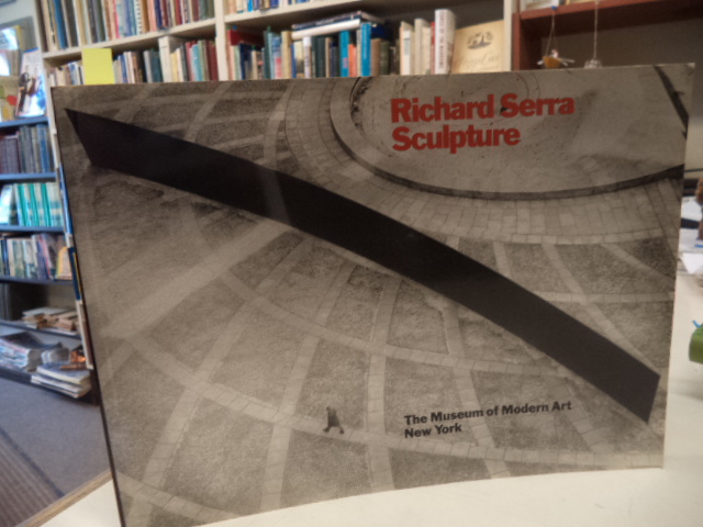 Image for Richard Serra : Sculpture. Edited with an introduction by Laura Rosenstock. Essay by Douglas Crimp