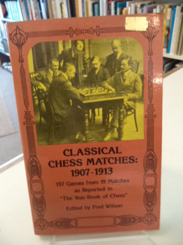 Image for Classical Chess Matches 1907 - 1913. 157 Games from 19 Matches as reported in The Year-Book of Chess