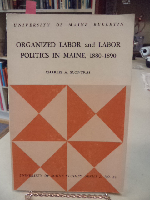 Image for Organized Labor and Labor Politics in Maine, 1880-1890
