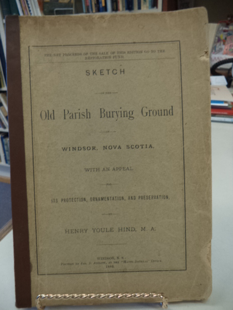 Image for Sketch of the Old Parish Burying Ground of Windsor Nova Scotia with an Appeal for Its Protection, Ornamentation, and Preservation