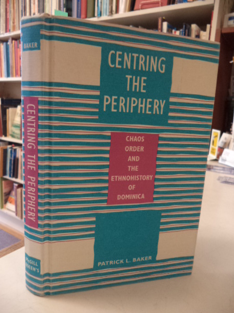 Image for Centring the Periphery: Chaos, Order, and the Ethnohistory of Dominica