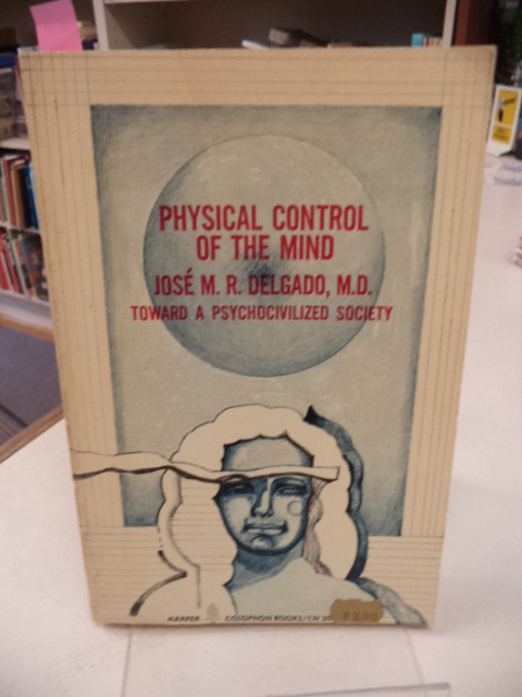 Image for Physical Control of the Mind -- Toward a Psychocivilized Society