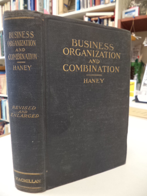 Image for Business Organization and Combination. An Analysis of the Evolution and Nature of Business Organization in the United States and a Tentative Solution of the Corporation an Trust Problems