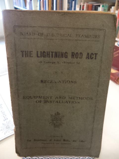 Image for The Lightning Rod Act. 18 George V, chapter 63. Regulations Equipment and Methods of Installation. Loi Des Paratonnerres [&c.]