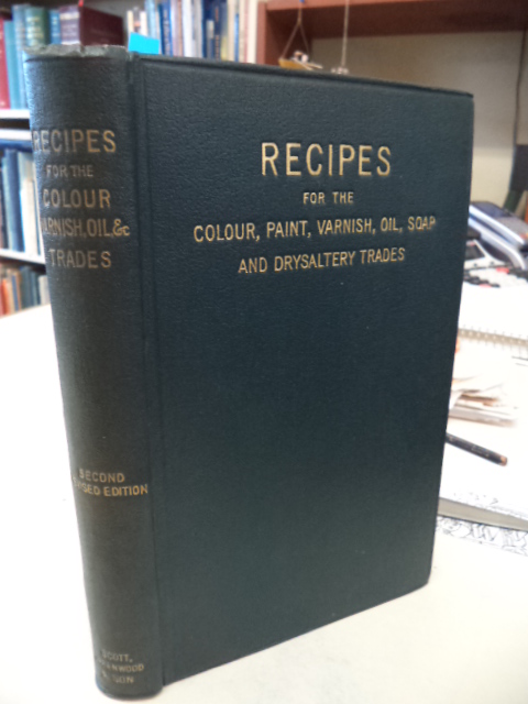 Image for Recipes For The Colour. Paint. Varnish. Oil. Soap and Drysaltery Trades