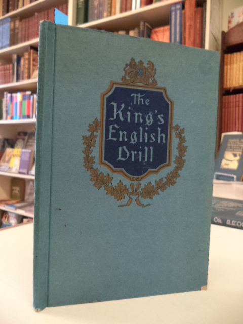 Image for The King's English Drill. A Practical Aid to Spoken English in Everyday Use