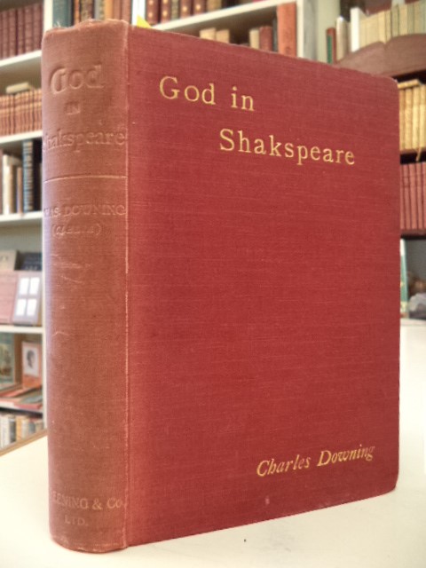 Image for God in Shakespeare.  The Course of the Poet's Spiritual Life with his Reflections thereon and his Resultant Conception of his World-Personality Inductively Established from his Text.