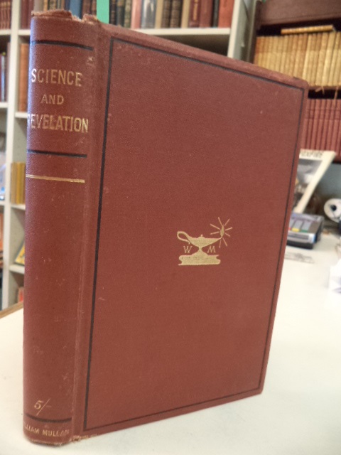 Image for Science and Revelation a Series of Lectures in Reply to the Theories of Tyndall, Huxley, Darwin, Spencer, Etc.