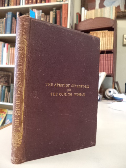 Image for The Spirit of Seventy-Six , or, The Coming Woman . A Prophetic Drama. Followed by A Change of Base, and A Change of Base and Doctor Mondschein