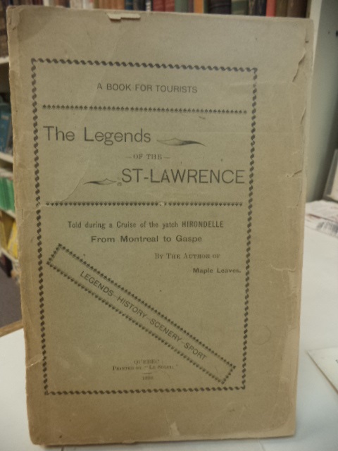 Image for The Legends of the St. Lawrence, Told During a Cruise of the Yatch Hirondelle from Montreal to Gaspe
