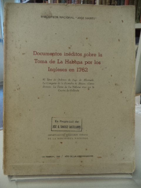 Image for Documentos Ineditos sobre la Toma de La Habana por los Ingleses en 1762; El Libro de Ordenes de Pago de Albemarle, La Campana de la Escuadra de Blenac, Cartas diversas, la Toma de La Habana vista por la Gazette de Hollande