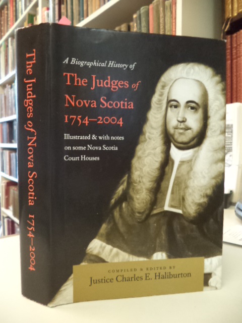 Image for A Biographical History of the Judges of Nova Scotia 1754-2004. Illustrated & with notes on some Nova Scotia Court Houses