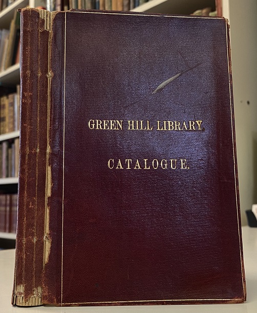 Image for Catalogue of the Green Hill Library, including the books of the late William Nelson Green