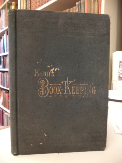 Image for Kerr's Book-Keeping: An Elementary Treatise, Designed As a Text Book for Schools, Academies, and Business Colleges; For Use in the Counting Room and For Private Study