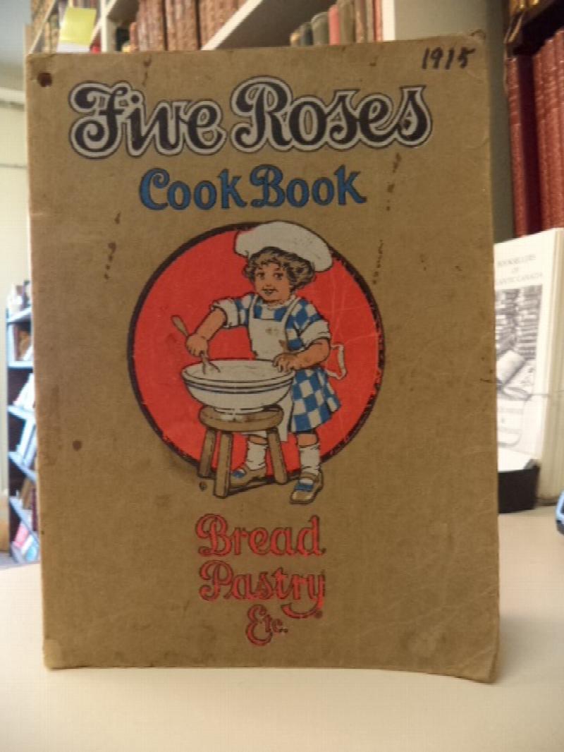 Image for Five Roses Cook Book Being a Manual of Good Recipes Carefully Chosen from the Contributions of Over Two Thousand Successful Users of Five Roses Flour Throughout Canada