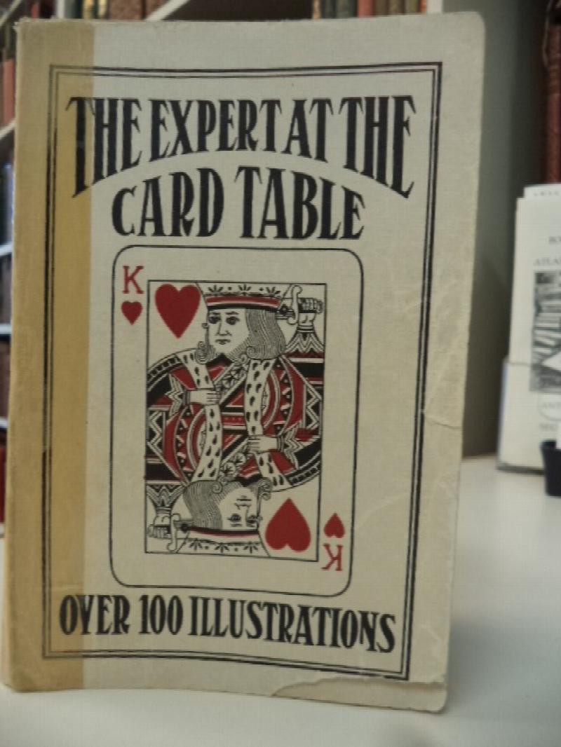 Image for Artifice Ruse And Subterfuge at the Card Table. A Treatise on the Science and Art of Manipulating Cards [The Expert at the Card Table]