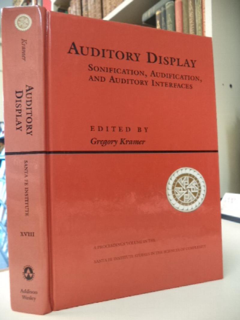 Image for Auditory Display: Sonification, Audification, And Auditory Interfaces (Santa Fe Institute Studies in the Sciences of Complexity Proceedings)