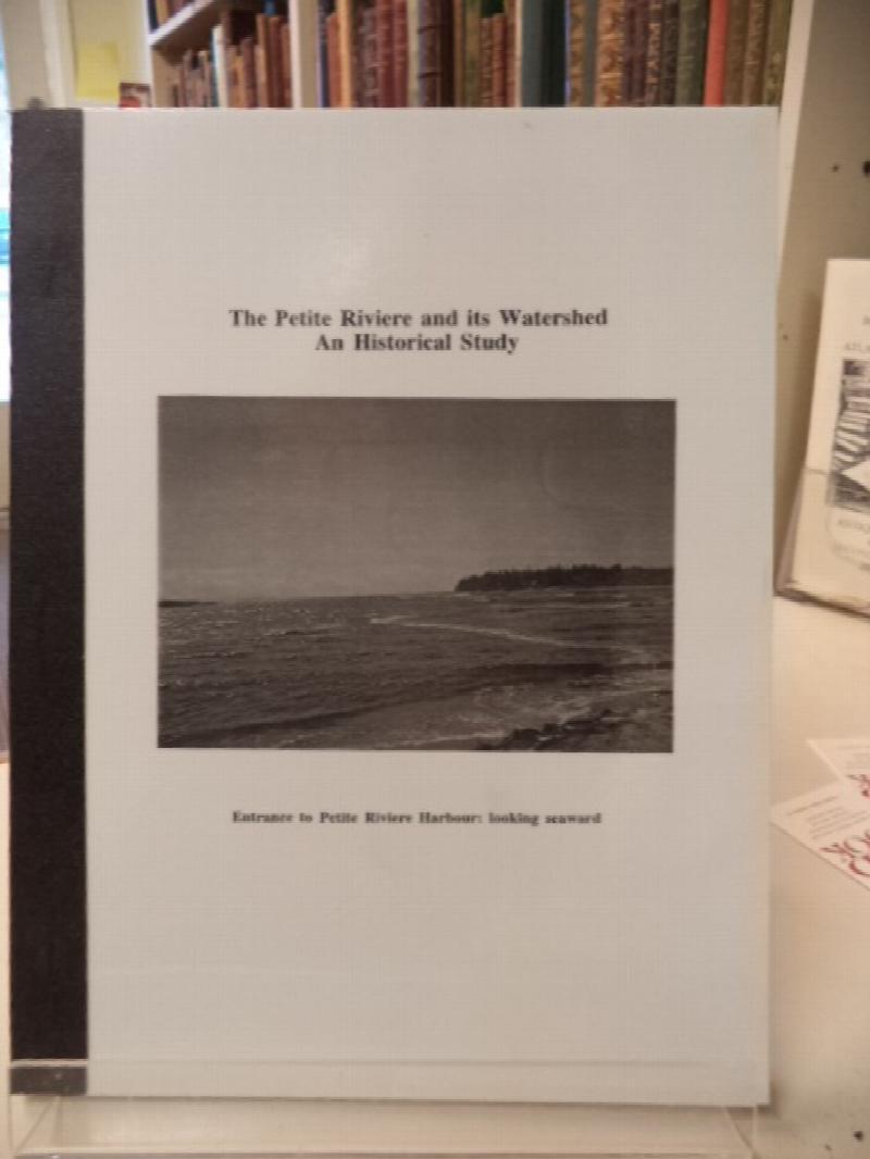 The Petite Riviere and its Watershed. An Historical Study