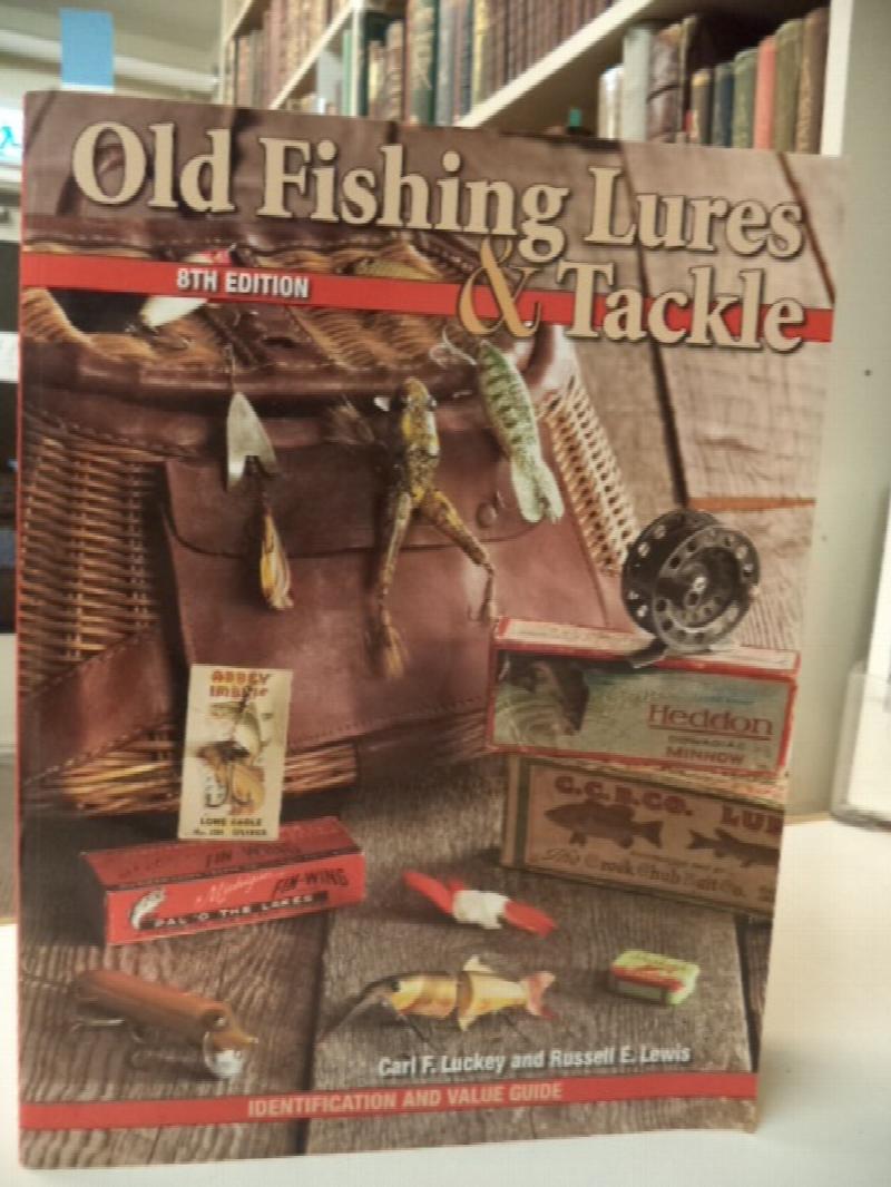 Old Fishing Lures & Tackle: Identification and Value Guide, 8th