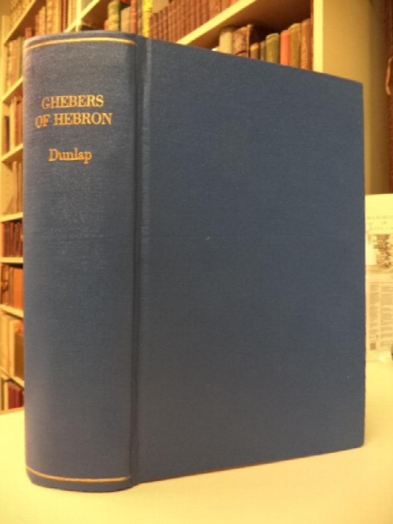Image for The Ghebers Of Hebron: An Introduction To The Gheborim In The Lands Of The Sethim The Moloch Worship, The Jews As Brahmans, The Shepherds Of Canaan, The Amorites, Kheta, And Azarielites, The Sun-Temples On The High Places, The Pyramid And Temple Of Khufu, The Mithramysteries, The Mithrabaptism, And Successive Oriental Conceptions From Jordan Fireworship To Ebionism