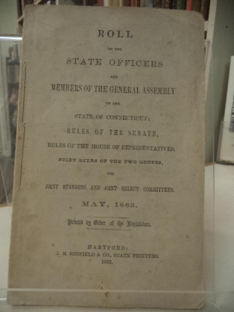 Image for Roll of the State Officers and Members of the General Assembly of the State of Connecticut; Rules of the Senate, Rules of the House of Representatives, Joint rules of the two Houses, and Joint Standing and Joint Select Committees. May, 1863