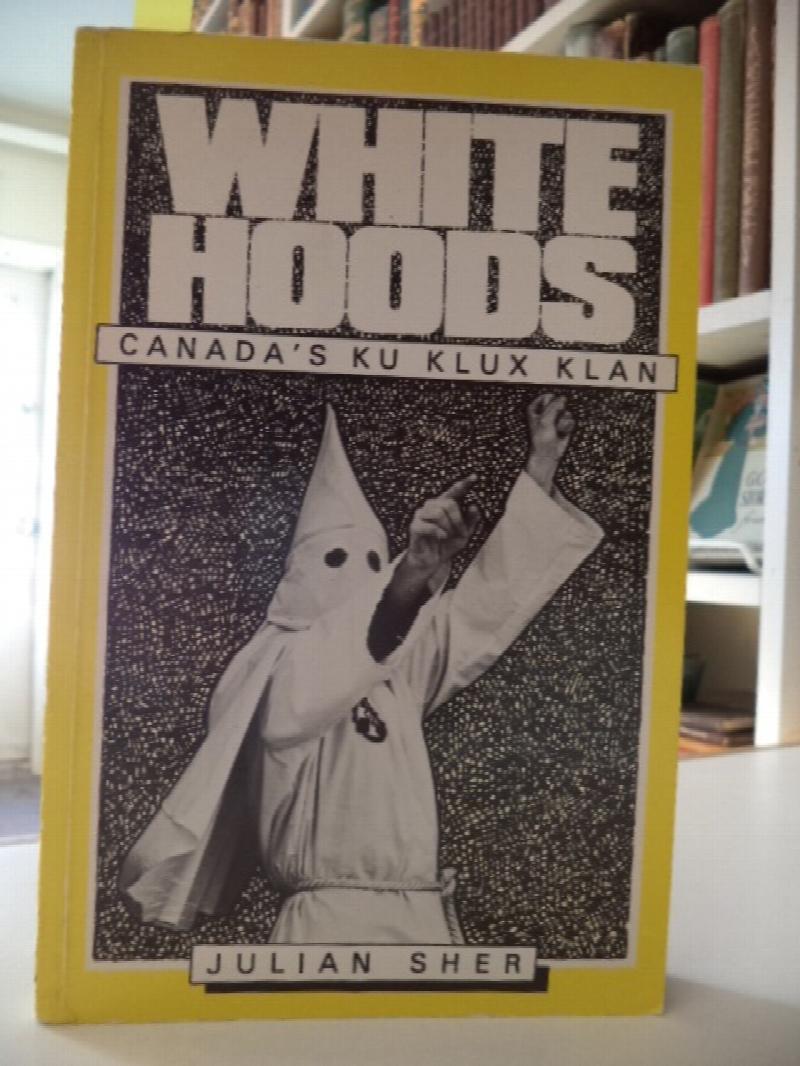 Image for White Hoods.  Canada's Ku Klux Klan
