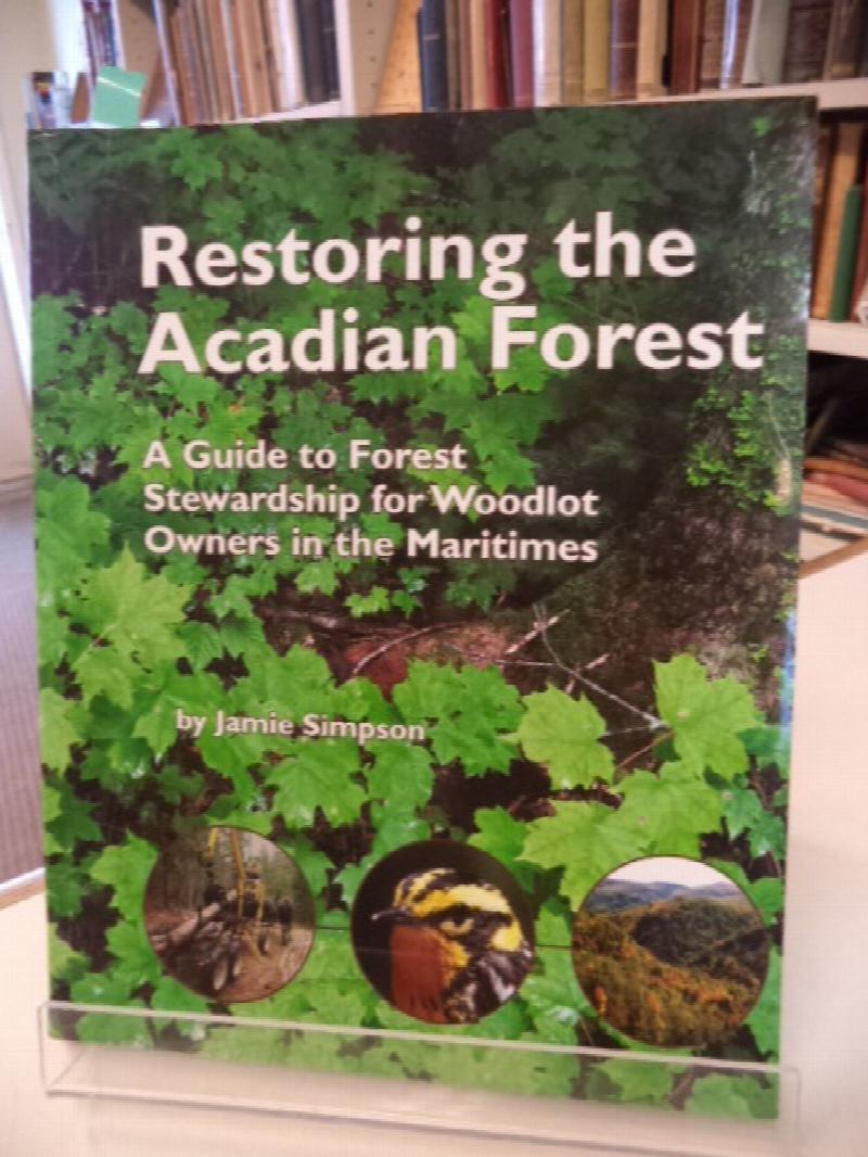 Image for Restoring the Forest: a Guide to Forest Stewardship for Woodlot Owners in the Maritimes