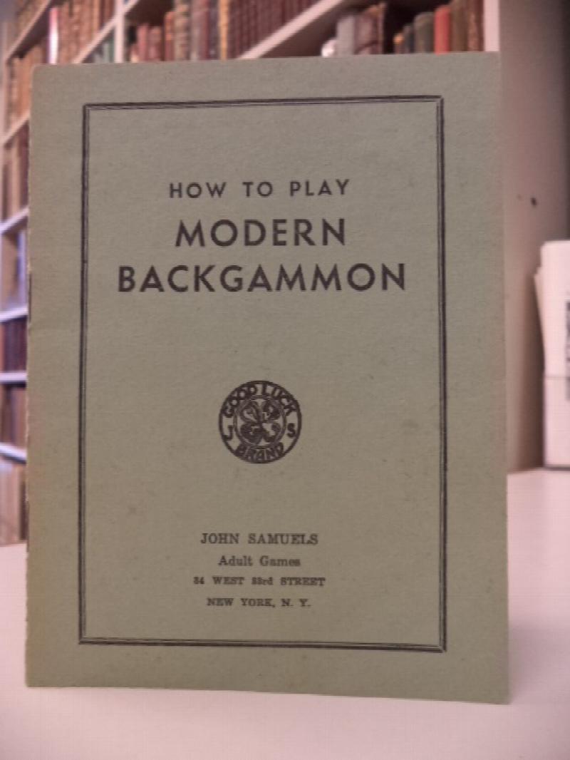 Image for How to Play Modern Backgammon. Containing the Official Rules as adopted and played by the leading New York Clubs