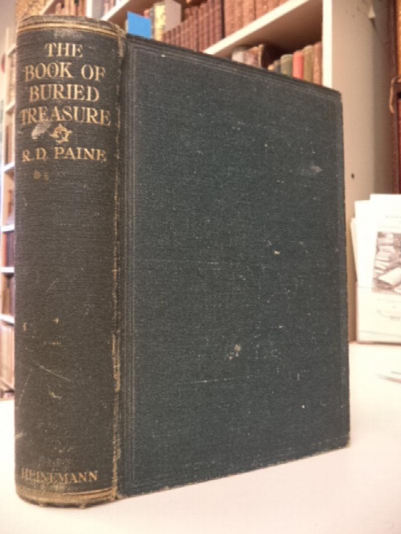 Image for The Book of Buried Treasure. Being a True History of the Gold, Jewels and Plate of Pirates, Galleons, etc. Which are sought for to this day