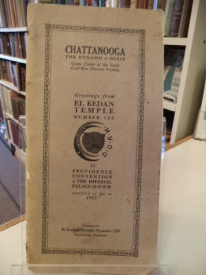 Image for Chattanooga, the Dynamo of Dixie, scenic center of the South, Civil War historic vicinity : greetings from El Kedan Temple Number 120 ... to Providence Convention of the Imperial Palace, D.0.K.K., August 11 to 14, 1925.