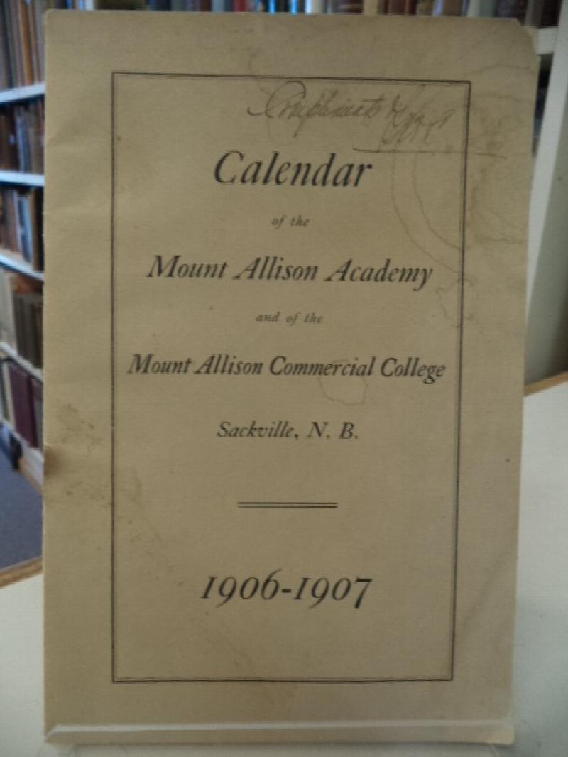 Image for Calendar of the Mount Allison Academy and of the Mount Allison Commercial College, Sackville, N.B. 1906-1907