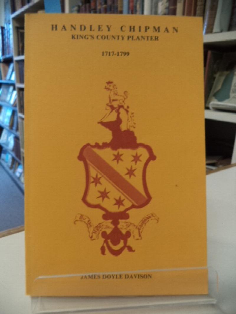 Handley Chipman, King's County Planter, 17171799, First of that Name